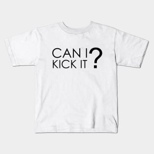 Can I Kick It Kids T-Shirt